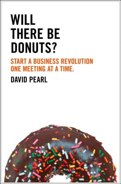 Will there be Donuts? : Start a Business Revolution One Meeting at a Time, EPUB eBook