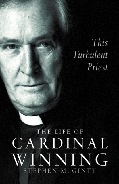 This Turbulent Priest : The Life of Cardinal Winning (Text Only), EPUB eBook