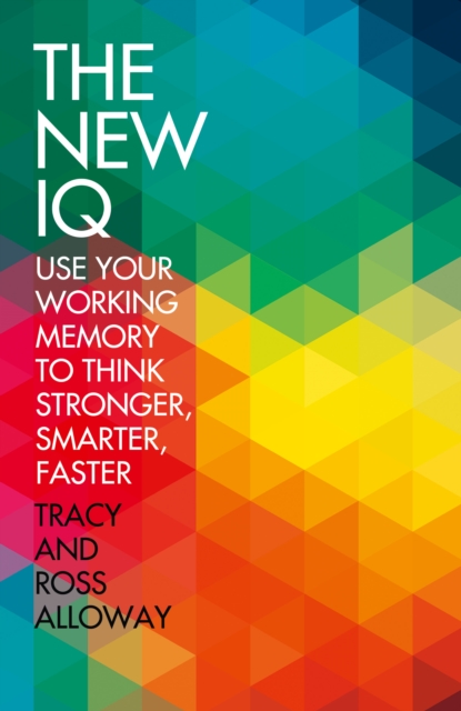 The New IQ : Use Your Working Memory to Think Stronger, Smarter, Faster, EPUB eBook