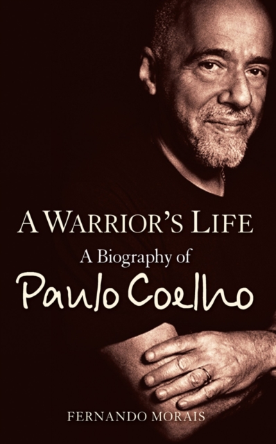 A Warrior's Life : A Biography of Paulo Coelho, EPUB eBook