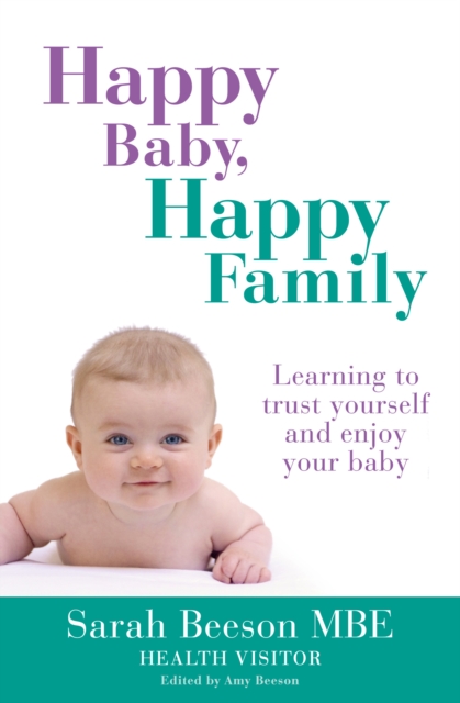 Happy Baby, Happy Family : Learning to trust yourself and enjoy your baby, EPUB eBook