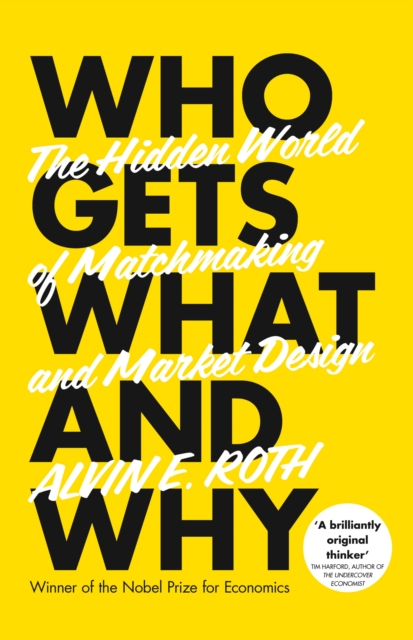 Who Gets What - And Why : The Hidden World of Matchmaking and Market Design, EPUB eBook