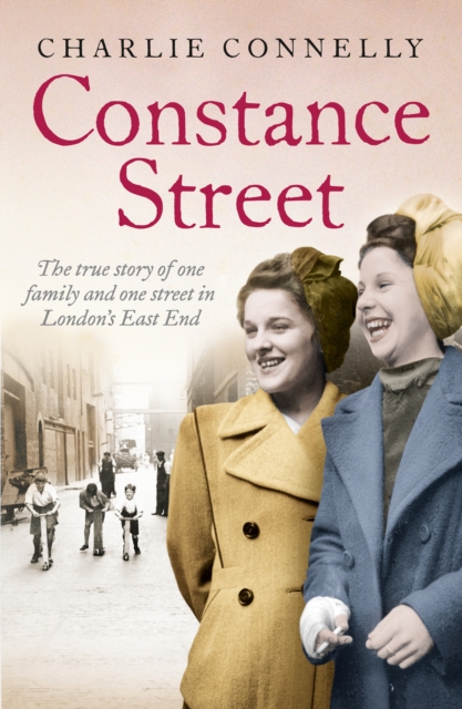 Constance Street : The true story of one family and one street in London's East End, EPUB eBook