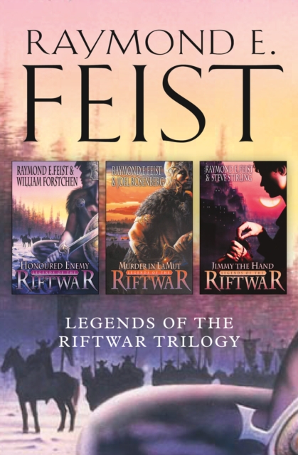 The Complete Legends of the Riftwar Trilogy : Honoured Enemy, Murder in Lamut, Jimmy the Hand, EPUB eBook