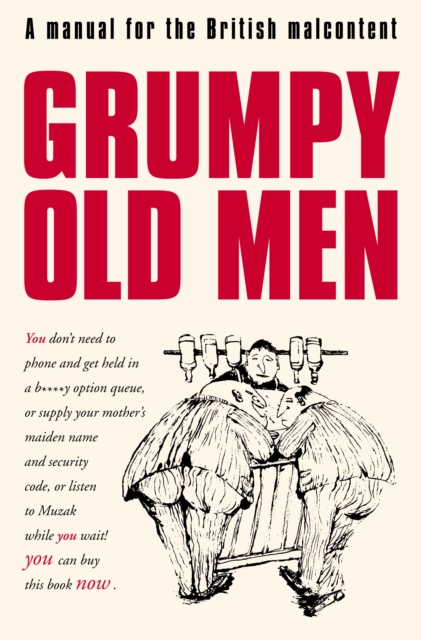 Grumpy Old Men : A Manual for the British Malcontent, EPUB eBook