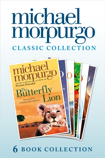 The Classic Morpurgo Collection (six novels): Kaspar; Born to Run; The Butterfly Lion; Running Wild; Alone on a Wide, Wide Sea; Farm Boy, EPUB eBook