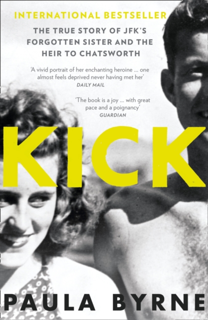 Kick : The True Story of Kick Kennedy, JFK's Forgotten Sister and the Heir to Chatsworth, EPUB eBook