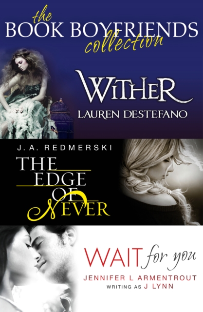 The Book Boyfriends Collection : Wither, Wait for You, the Edge of Never, EPUB eBook