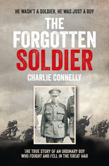 The Forgotten Soldier : He wasn't a soldier, he was just a boy, EPUB eBook