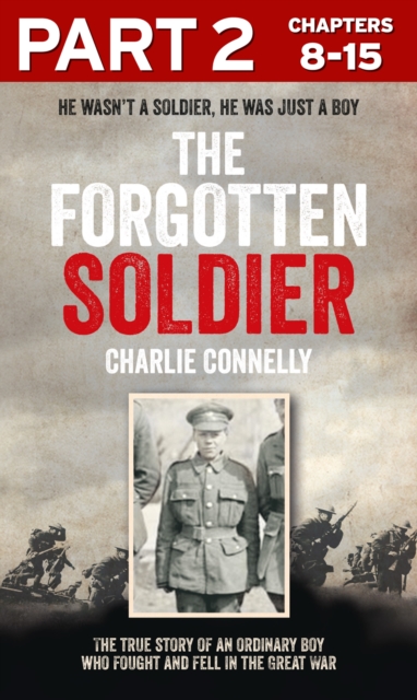 The Forgotten Soldier (Part 2 of 3) : He wasn't a soldier, he was just a boy, EPUB eBook