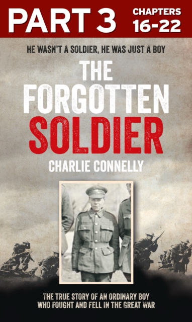The Forgotten Soldier (Part 3 of 3) : He wasn't a soldier, he was just a boy, EPUB eBook
