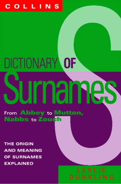 Collins Dictionary Of Surnames : From Abbey to Mutton, Nabbs to Zouch, EPUB eBook