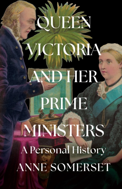 Queen Victoria and her Prime Ministers : A Personal History, EPUB eBook