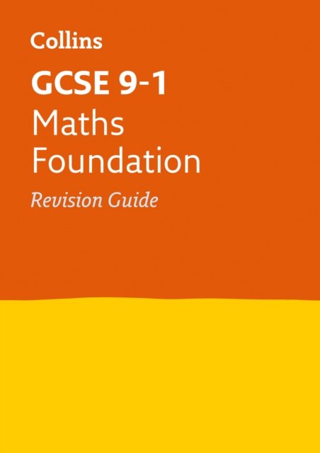 GCSE 9-1 Maths Foundation Revision Guide : Ideal for the 2024 and 2025 Exams, Paperback / softback Book