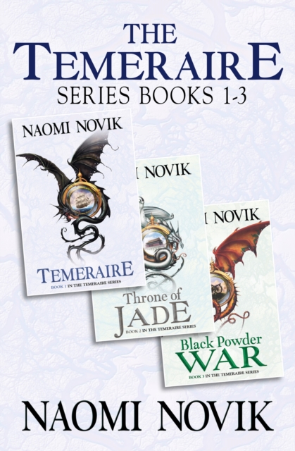 The Temeraire Series Books 1-3 : Temeraire, Throne of Jade, Black Powder War, EPUB eBook