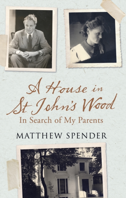 A House in St John’s Wood : In Search of My Parents, EPUB eBook