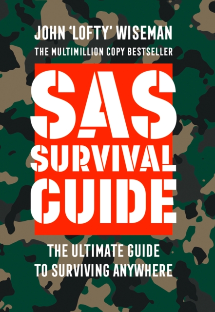 SAS Survival Guide : How to Survive in the Wild, on Land or Sea, Paperback / softback Book