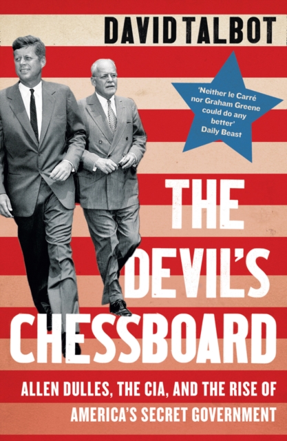 The Devil's Chessboard : Allen Dulles, the CIA, and the Rise of America's Secret Government, EPUB eBook