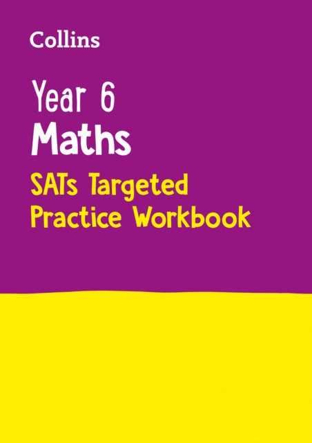 Year 6 Maths KS2 SATs Targeted Practice Workbook : For the 2024 Tests, Paperback / softback Book