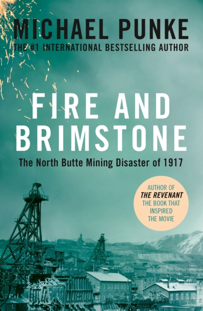 Fire and Brimstone : The North Butte Mining Disaster of 1917, EPUB eBook