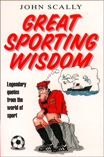 Great Sporting Wisdom : Legendary Quotes from the World of Sport, EPUB eBook
