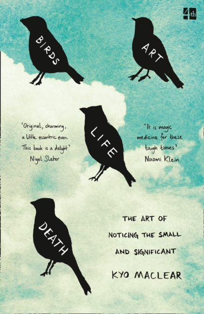 Birds Art Life Death : The Art of Noticing the Small and Significant, EPUB eBook
