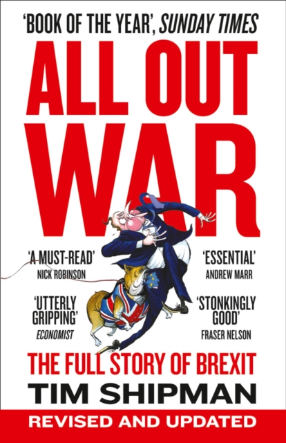 All Out War : The Full Story of How Brexit Sank Britain’s Political Class, Paperback / softback Book