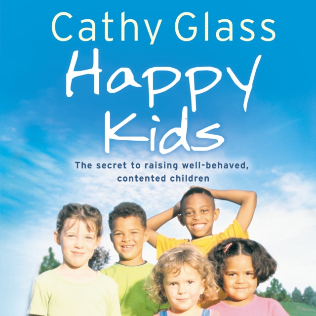 Happy Kids : The Secrets to Raising Well-Behaved, Contented Children, eAudiobook MP3 eaudioBook