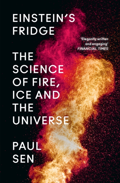 Einstein’s Fridge : The Science of Fire, Ice and the Universe, Paperback / softback Book