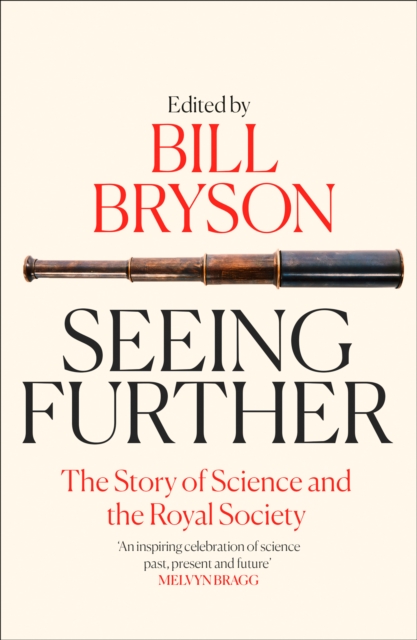 Seeing Further : The Story of Science and the Royal Society, Paperback / softback Book