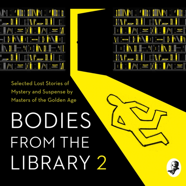 Bodies from the Library 2 : Selected Lost Stories of Mystery and Suspense by Masters of the Golden Age, eAudiobook MP3 eaudioBook