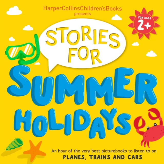 HarperCollins Children's Books Presents: Stories for Summer Holidays for age 2+ : An hour of fun to listen to on planes, trains and cars, eAudiobook MP3 eaudioBook