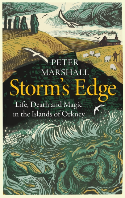 Storm’s Edge : Life, Death and Magic in the Islands of Orkney, Hardback Book