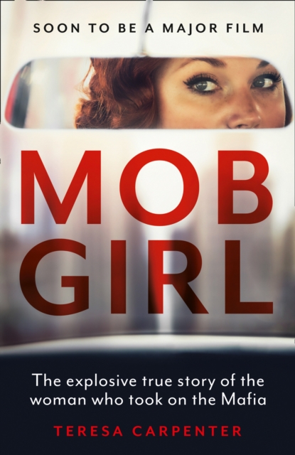 Mob Girl : The Explosive True Story of the Woman Who Took on the Mafia, EPUB eBook
