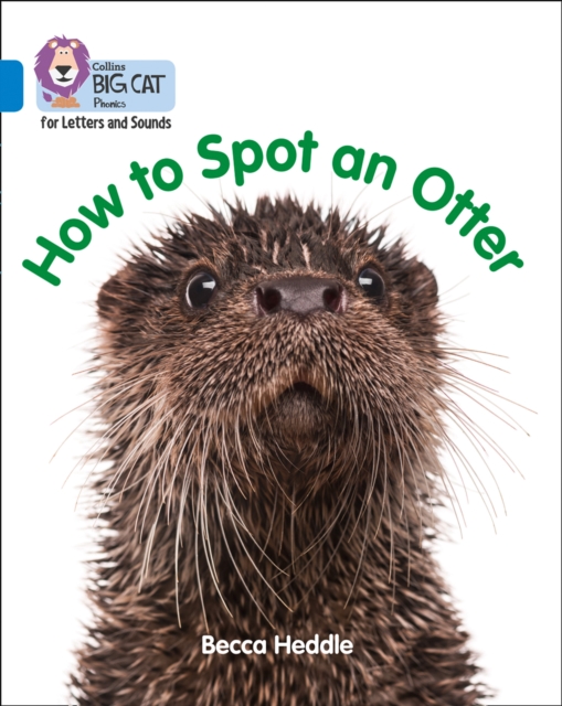 Collins Big Cat Phonics for Letters and Sounds - How to Spot an Otter: Band 04/Blue, EPUB eBook