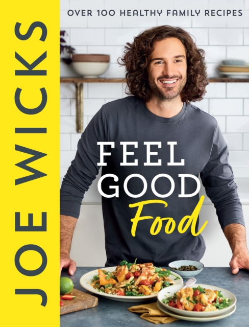 Feel Good Food : Over 100 Healthy Family Recipes, Hardback Book