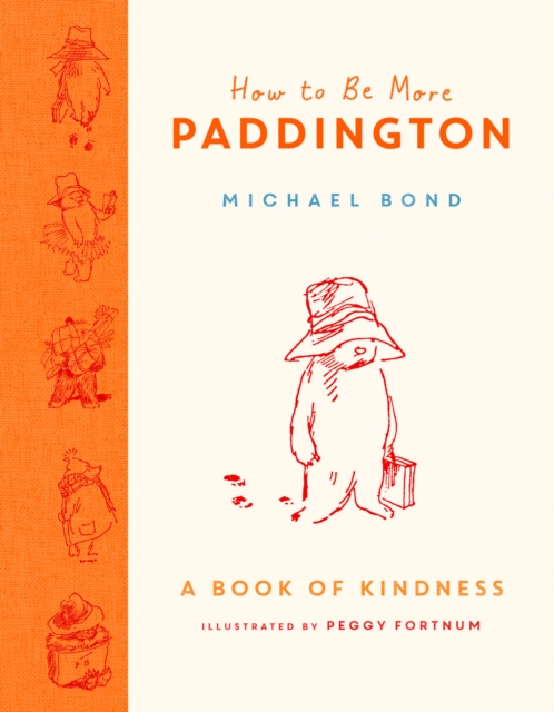 How to Be More Paddington: A Book of Kindness, Hardback Book
