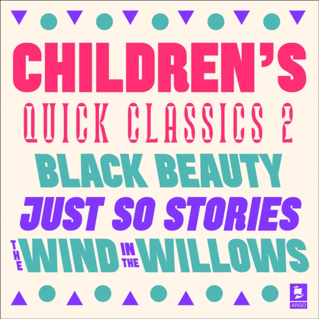 Quick Classics Collection: Children’s 2 : Black Beauty, Just So Stories, the Wind in the Willows, eAudiobook MP3 eaudioBook