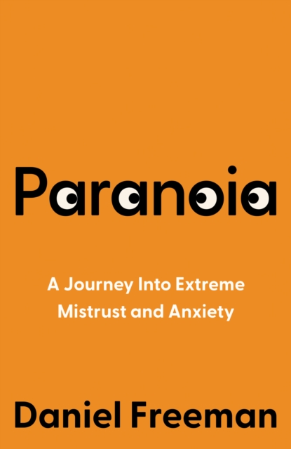 Paranoia : A Journey Into Extreme Mistrust and Anxiety, EPUB eBook