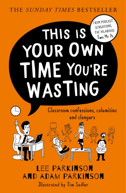 This Is Your Own Time You’re Wasting : Classroom Confessions, Calamities and Clangers, Paperback / softback Book