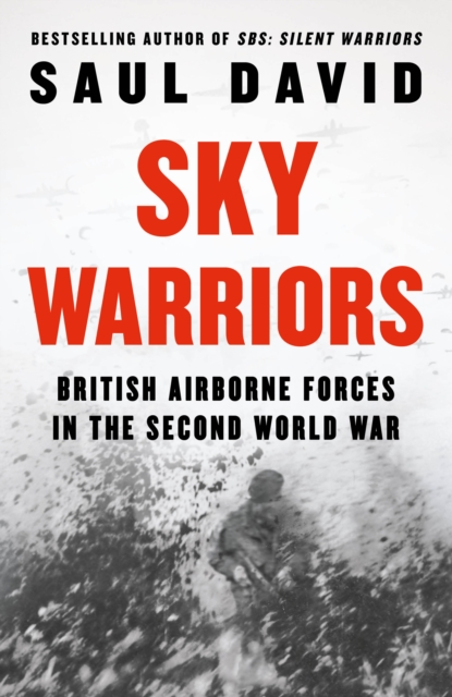 Sky Warriors : British Airborne Forces in the Second World War, EPUB eBook