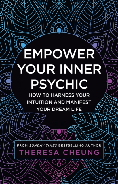 Empower Your Inner Psychic : How to Harness Your Intuition and Manifest Your Dream Life, Paperback / softback Book