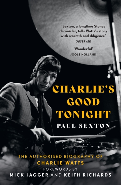Charlie's Good Tonight : The Authorised Biography of Charlie Watts, Paperback / softback Book