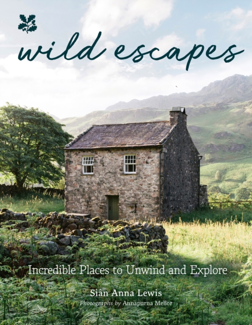 Wild Escapes : Incredible Places to Unwind and Explore, Hardback Book