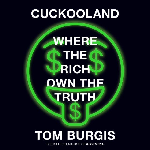 Cuckooland : Where the Rich Own the Truth, eAudiobook MP3 eaudioBook