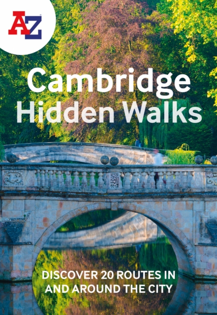 A -Z Cambridge Hidden Walks : Discover 20 Routes in and Around the City, Paperback / softback Book