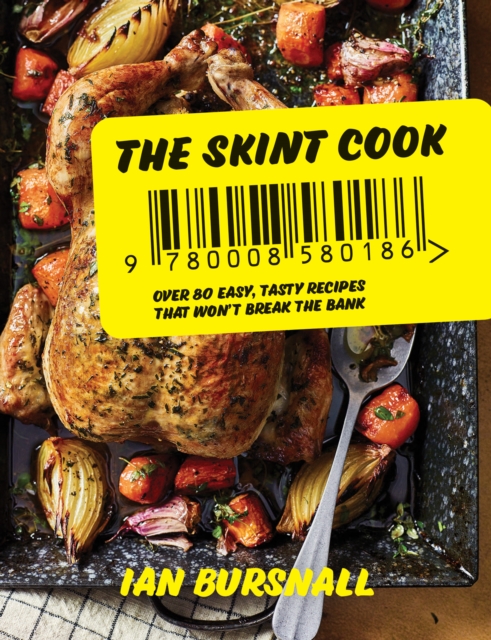 The Skint Cook : Over 80 Easy Tasty Recipes That Won’t Break the Bank, Hardback Book