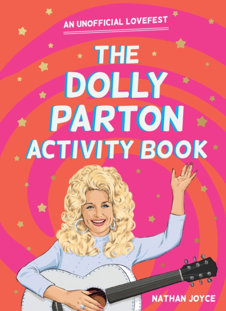 The Dolly Parton Activity Book : An Unofficial Lovefest, Paperback / softback Book