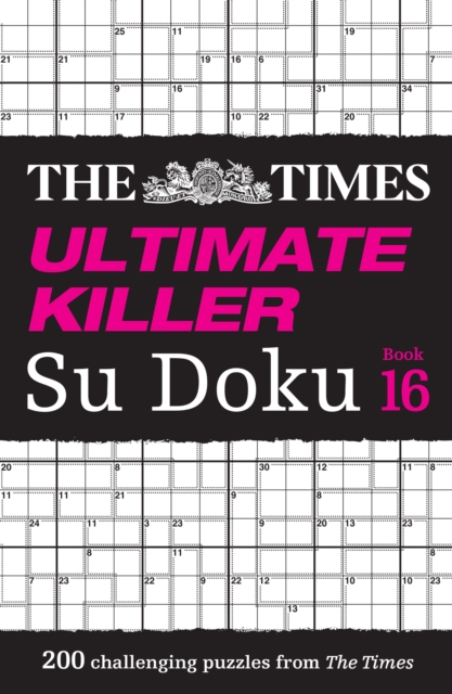 The Times Ultimate Killer Su Doku Book 16 : 200 of the Deadliest Su Doku Puzzles, Paperback / softback Book