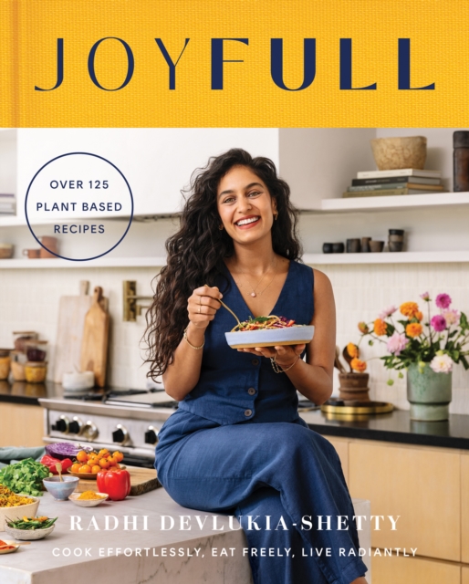 JoyFull : Cook Effortlessly, Eat Freely, Live Radiantly, Hardback Book
